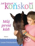 Kniha: Jak mluvit koňskou řečí (Louise Pritchardová). Albatros CZ, 2009 Kniha: Jak mluvit koňskou řečí (Louise Pritchardová). Albatros CZ, 2009