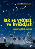 Kniha: Jak se vyznat ve hvězdách (Klaus Schittenhelm). Albatros CZ, 2007 Kniha: Jak se vyznat ve hvězdách (Klaus Schittenhelm). Albatros CZ, 2007