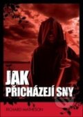 Kniha: Jak přicházejí sny (Richard Matheson). XYZ, 2007 Kniha: Jak přicházejí sny (Richard Matheson). XYZ, 2007