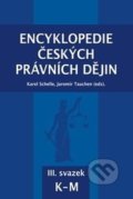 Encyklopedie českých právních dějin III. - Karel Schelle, Jaromír Tauchen, Aleš Čeněk, KEY Publishing, 2016