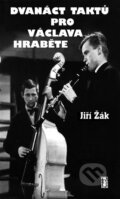 Kniha: 12 taktů pro Václava Hraběte (Jiří Žák). Carpe diem, 2024 Kniha: 12 taktů pro Václava Hraběte (Jiří Žák). Carpe diem, 2024