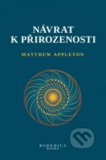 Kniha: Návrat k přirozenosti (Matthew Appleton). BOHEMICA BOOKS, 2024 Kniha: Návrat k přirozenosti (Matthew Appleton). BOHEMICA BOOKS, 2024