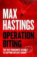 Kniha: Operation Biting (Max Hastings). William Collins, 2024 Kniha: Operation Biting (Max Hastings). William Collins, 2024