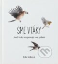 Kniha: Sme vtáky (Inka Sojková). Sojkovie, 2023 Kniha: Sme vtáky (Inka Sojková). Sojkovie, 2023