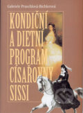 Kniha: Kondiční a dietní program císařovny Sissy (Gabriele Praschlová-Bichlerov). Themis, 2003 Kniha: Kondiční a dietní program císařovny Sissy (Gabriele Praschlová-Bichlerov). Themis, 2003