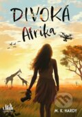 Kniha: Divoká Afrika (M.K. Hardy). Cosmopolis, 2024 Kniha: Divoká Afrika (M.K. Hardy). Cosmopolis, 2024
