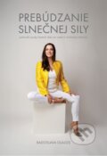 Kniha: Prebúdzanie slnečnej sily (Radoslava Olajos). ATNA, 2024 Kniha: Prebúdzanie slnečnej sily (Radoslava Olajos). ATNA, 2024