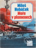 Kniha: Moře v plamenech (Miloš Hubáček). , 1991 Kniha: Moře v plamenech (Miloš Hubáček). , 1991
