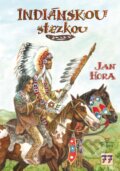 Kniha: Indiánskou stezkou (Jan Hora). Triton, 2024 Kniha: Indiánskou stezkou (Jan Hora). Triton, 2024