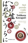 Kniha: Než pravda vyjde najevo (Toshikazu Kawaguchi). Kniha Zlín, 2024 Kniha: Než pravda vyjde najevo (Toshikazu Kawaguchi). Kniha Zlín, 2024