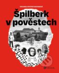 Kniha: Špilberk v pověstech (Michaela Bystrá Radvanová). CPRESS, 2024 Kniha: Špilberk v pověstech (Michaela Bystrá Radvanová). CPRESS, 2024
