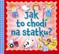 Kniha: Jak to chodí na statku? (Svojtka&Co.). Svojtka&Co., 2017 Kniha: Jak to chodí na statku? (Svojtka&Co.). Svojtka&Co., 2017