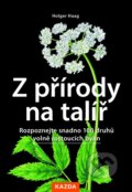 Kniha: Z přírody na talíř (Holger Haag). Nakladatelství KAZDA, 2024 Kniha: Z přírody na talíř (Holger Haag). Nakladatelství KAZDA, 2024