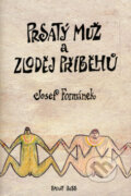 Kniha: Prsatý muž a zloděj příběhů (Josef Formánek). Smart Press, 2006 Kniha: Prsatý muž a zloděj příběhů (Josef Formánek). Smart Press, 2006