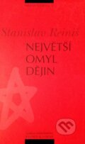 Kniha: Největší omyl dějin (Stanislav Reiniš). Bystrov a synové, 2001 Kniha: Největší omyl dějin (Stanislav Reiniš). Bystrov a synové, 2001