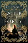 Kniha: After the Forest (Kell Woods). Titan Books, 2024 Kniha: After the Forest (Kell Woods). Titan Books, 2024