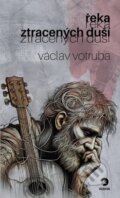 Kniha: Řeka ztracených duší (Václav Votruba). Golden Dog, 2024 Kniha: Řeka ztracených duší (Václav Votruba). Golden Dog, 2024