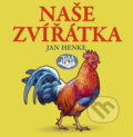 Kniha: Naše zvířátka (Jan Henke). Toužimský & Moravec, 2014 Kniha: Naše zvířátka (Jan Henke). Toužimský & Moravec, 2014