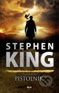 Kniha: Temná veža: Pištoľník (Stephen King). Ikar, 2017 Kniha: Temná veža: Pištoľník (Stephen King). Ikar, 2017