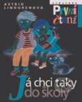 Kniha: Já chci taky do školy (Astrid Lindgren). Albatros CZ, 2003 Kniha: Já chci taky do školy (Astrid Lindgren). Albatros CZ, 2003