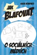 Kniha: Jak blafovat o sociálních mediích (Susie Boniface). Edice knihy Omega, 2016 Kniha: Jak blafovat o sociálních mediích (Susie Boniface). Edice knihy Omega, 2016