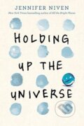 Kniha: Holding Up the Universe (Jennifer Niven). Random House, 2016 Kniha: Holding Up the Universe (Jennifer Niven). Random House, 2016