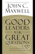 Kniha: Good Leaders Ask Great Questions (John C. Maxwell). Hachette Book Group US, 2016 Kniha: Good Leaders Ask Great Questions (John C. Maxwell). Hachette Book Group US, 2016