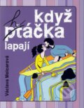 Kniha: Když h(pt)áčka lapají (Václava Molcarová). XYZ, 2010 Kniha: Když h(pt)áčka lapají (Václava Molcarová). XYZ, 2010