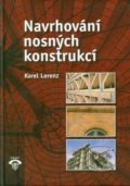 Kniha: Navrhování nosných konstrukcí (Karel Lorenz). Informační centrum ČKAIT, 2015 Kniha: Navrhování nosných konstrukcí (Karel Lorenz). Informační centrum ČKAIT, 2015