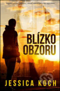 Kniha: Blízko obzoru (Jessica Koch). Edice knihy Omega, 2017 Kniha: Blízko obzoru (Jessica Koch). Edice knihy Omega, 2017