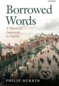Kniha: Borrowed Words (Philip Durkin). Oxford University Press, 2015 Kniha: Borrowed Words (Philip Durkin). Oxford University Press, 2015