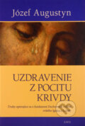 Kniha: Uzdravenie z pocitu krivdy (Józef Augustyn). Zaex, 2016 Kniha: Uzdravenie z pocitu krivdy (Józef Augustyn). Zaex, 2016