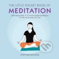 The Little Pocket Book of Meditation - Stephanie Brookes, CICO Books, 2016