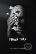 Kniha: Pravá tvár (Michal Škombár). GD IDENTITY, 2016 Kniha: Pravá tvár (Michal Škombár). GD IDENTITY, 2016