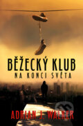 Kniha: Běžecký klub na konci světa (Adrian J. Walker). Edice knihy Omega, 2018 Kniha: Běžecký klub na konci světa (Adrian J. Walker). Edice knihy Omega, 2018