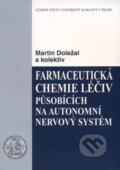 Farmaceutická chemie léčiv působících na autonomní nervový systém - Martin Doležal a kolektiv, Univerzita Karlova v Praze, 2009