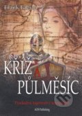 Kniha: Kříž a půlměsíc (Frank Fabian), 2016 Kniha: Kříž a půlměsíc (Frank Fabian), 2016