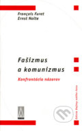 Fašizmus a komunizmus - Francois Furet, Ernst Nolte, Agora, 2001