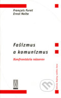 Kniha: Fašizmus a komunizmus (Ernst Nolte a Francois Furet). Agora, 2001 Kniha: Fašizmus a komunizmus (Ernst Nolte a Francois Furet). Agora, 2001