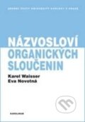Kniha: Názvosloví organických sloučenin (Karel Waisser a Eva Novotná). Karolinum, 2016 Kniha: Názvosloví organických sloučenin (Karel Waisser a Eva Novotná). Karolinum, 2016
