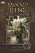 Kniha: Swamp Thing - Bažináč 1 (Alan Moore, John Totleben a Stephen Bissette), 2016 Kniha: Swamp Thing - Bažináč 1 (Alan Moore, John Totleben a Stephen Bissette), 2016