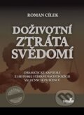 Kniha: Doživotní ztráta svědomí (Roman Cílek). MarieTum, 2016 Kniha: Doživotní ztráta svědomí (Roman Cílek). MarieTum, 2016