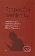 Kniha: Stopování sémiotiky (Marie Větrovcová, Martin Švantner, Martina Kastnerová a Miroslav Hanke). Pavel Mervart, 2016 Kniha: Stopování sémiotiky (Marie Větrovcová, Martin Švantner, Martina Kastnerová a Miroslav Hanke). Pavel Mervart, 2016