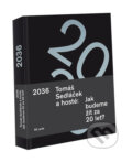 Kniha: 2036 Tomáš Sedláček a hosté: Jak budeme žít za 20 let? (Tomáš Sedláček). 65. pole, 2016 Kniha: 2036 Tomáš Sedláček a hosté: Jak budeme žít za 20 let? (Tomáš Sedláček). 65. pole, 2016