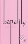 Banality - Peter Hotra, Vydavateľstvo Spolku slovenských spisovateľov, 2016