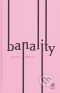 Kniha: Banality (Peter Hotra). Vydavateľstvo Spolku slovenských spisovateľov, 2016 Kniha: Banality (Peter Hotra). Vydavateľstvo Spolku slovenských spisovateľov, 2016