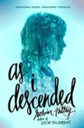 Kniha: As I Descended (Robin Talley). Mira Books, 2016 Kniha: As I Descended (Robin Talley). Mira Books, 2016