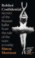 Kniha: Bolshoi Confidential (Simon Morrison). HarperCollins, 2016 Kniha: Bolshoi Confidential (Simon Morrison). HarperCollins, 2016