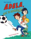 Kniha: Adela, ani to neskúšaj! (Peter Karpinský). Perfekt, 2016 Kniha: Adela, ani to neskúšaj! (Peter Karpinský). Perfekt, 2016