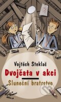 Kniha: Dvojčata v akci: Sluneční bratrstvo (Vojtěch Steklač). Albatros CZ, 2007 Kniha: Dvojčata v akci: Sluneční bratrstvo (Vojtěch Steklač). Albatros CZ, 2007
